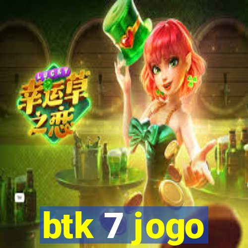 btk 7 jogo